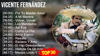 V i c e n t e F e r n á n d e z 2024 MIX 30 Maiores Sucessos ~ 1960s Music ~ Top Mexican Traditi...