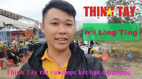 Thịnh Tày | lễ hội dân tộc Đăk Nông 10.000 người về hội Lồng tồng