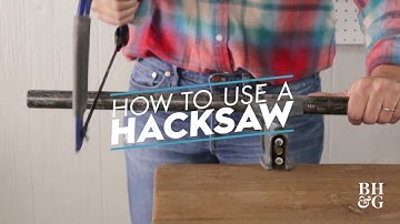 How to Use a Hacksaw