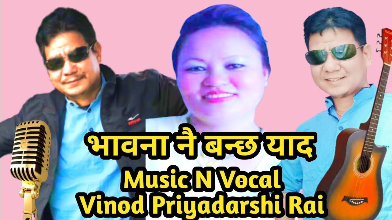Bhawana Nai Banchha Yaad || Singer N Music: Vinod Priyadarshi Rai ...