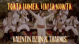 Valentin Uzun & Orchestra Tharmis - Toata Lumea, Hai La Nunta! [Official Video]