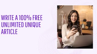 How To Write A 100% Free Unlimited Unique Article For Your Blogger & Wordpress Blog Post