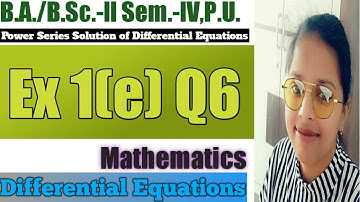 Exercise 1(e) Q6 ll Power Series Solution of Differential Equations ll B.A./B.Sc.-ll Sem-IV ll Maths