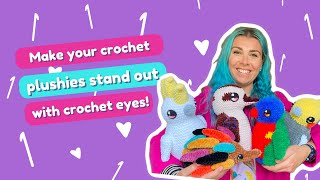 Make your amigurumi stand out with crochet eyes!