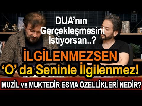 İLGİLENMEZSEN 'O' da Seninle İLGİLENMEZ! (Muzil ve Muktedir Esmaları)