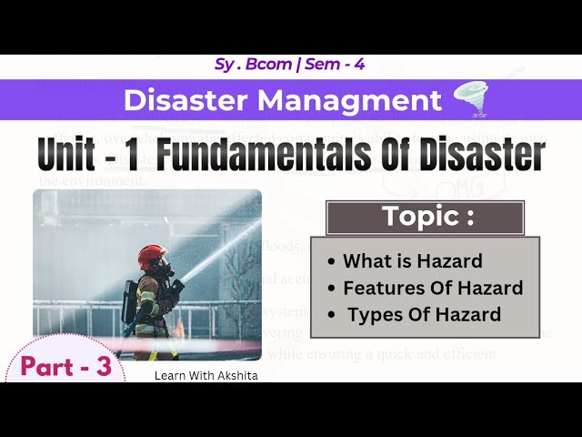 Unit - 1 Fundamentals Of Disaster | Concept of Hazard , Features & Types #disastermanagement