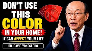The ONE Color You Should REMOVE From Your Home Immediately | Dr. David Yonggi Cho