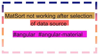MatSort not working after selection of data source