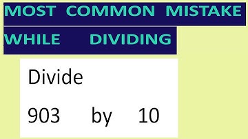 Divide     903      by     10     Most   common  mistake  while   dividing