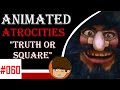 Animated Atrocities #60: "Truth or Square" (ft. PieGuyRulz)