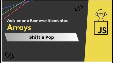 Como remover o primeiro e último item de arrays em JavaScript - Utilizando os métodos SHIFT  e POP