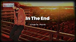 Linkin Park  In The End mellen Gi U0026 Tommee Profitt Remix slowed Version linkinpark