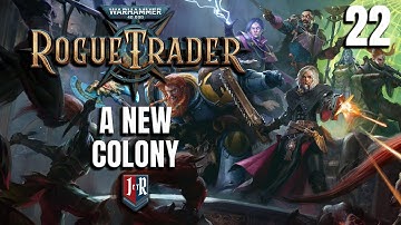 A NEW COLONY - Rogue Trader Alpha Campaign - Warhammer 40K Rogue Trader Ep 22