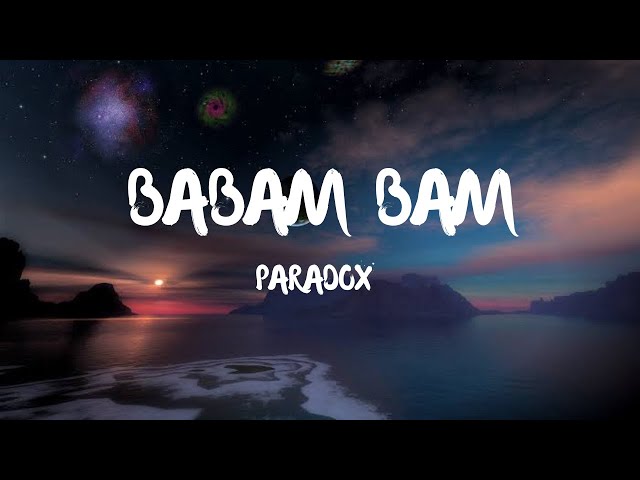 Paradox - Babam Bam (Lyrics) class=