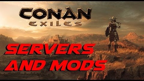 Servers and Mods Update | Conan Exiles