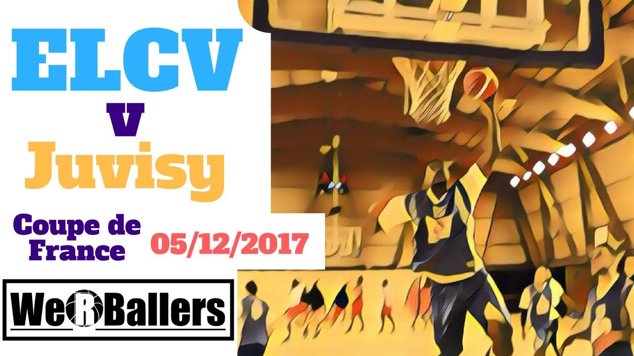 ELCV v Juvisy Coupe de France  05/12/2017 We R Ballers Basketball Highlights