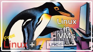 Free Linux+/LPIC-1 - Create Linux Virtual Machines for Lab & Practice - Full Free Training Course