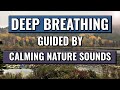Deep breathing guided by calming sounds of nature