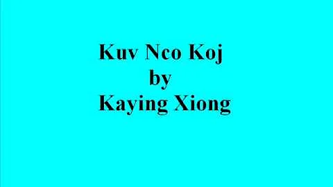 Kuv Nco Koj by KaYing Xiong