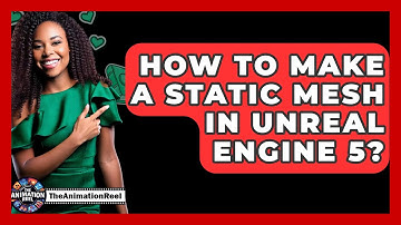 How To Make A Static Mesh In Unreal Engine 5? - The Animation Reel