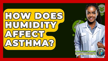 How Does Humidity Affect Asthma? - Earth Science Answers