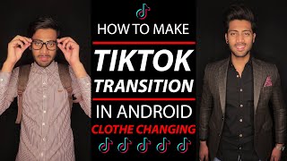 How To Make Tiktok Transition Video On Android | TIKTOK NEW TRANSITION | Clothe Changing Tutorial