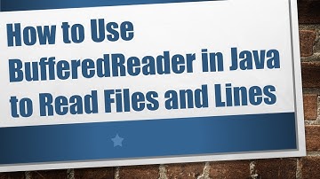 How to Use BufferedReader in Java to Read Files and Lines