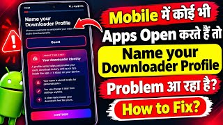 Name your Downloader Profile Problem | Mobile Me Name your Downloader Profile Problem Aa Raha Hai screenshot 5
