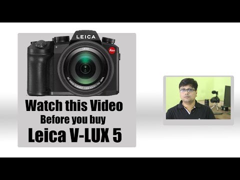 Watch this video before you buy Leica V-LUX 5