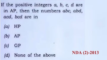 If the positive integers a,b,c,d are in AP , then the numbers abc, abd.... | nda maths 2024