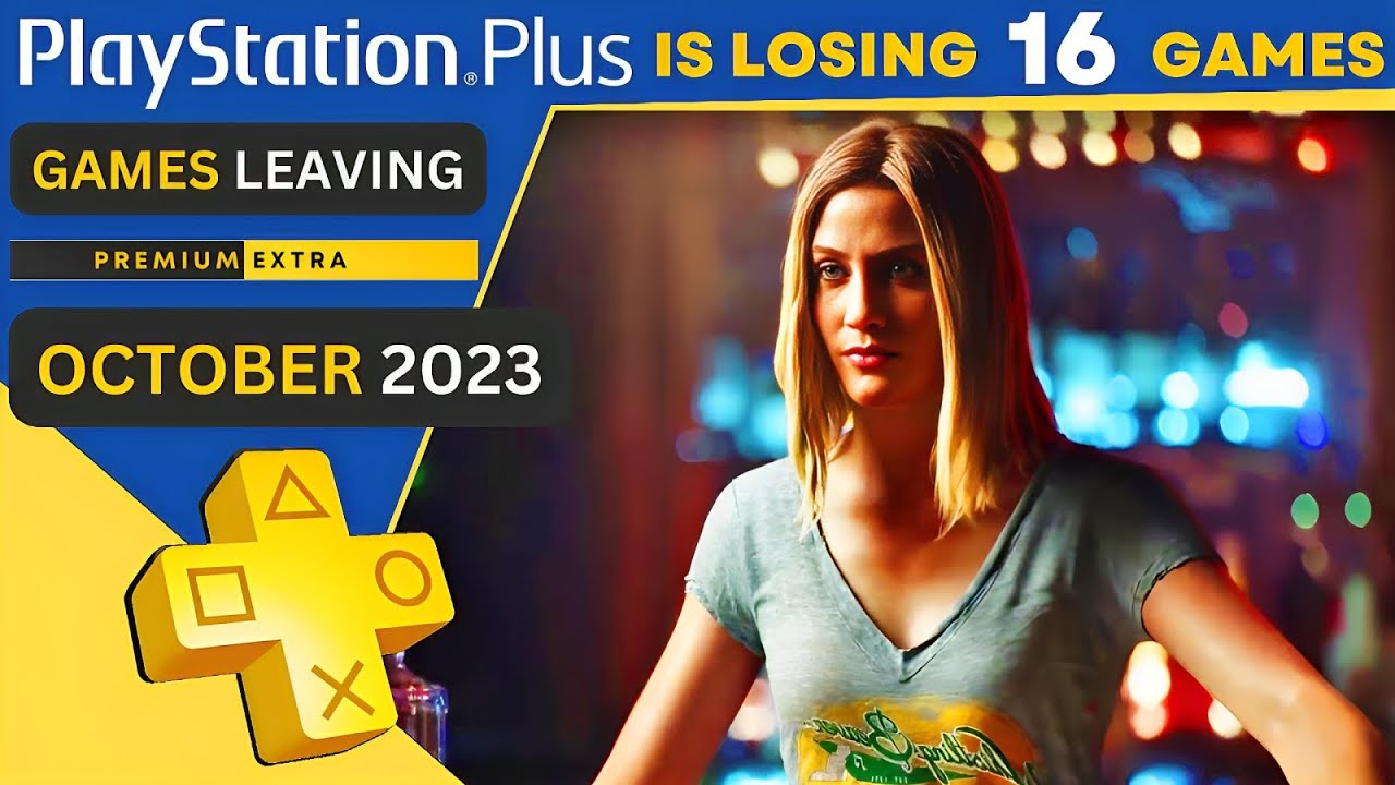 16 Games Leaving PS Plus Extra & Premium This OCTOBER 2023 YouTube
