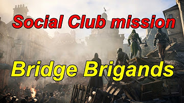 "Assassin’s Creed: Unity" Walkthrough, Social Club mission: Bridge Brigands