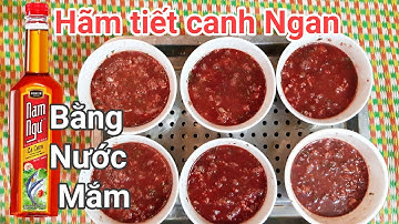 Cách hãm tiết canh Ngan bằng nước mắm Nam Ngư | Buổi chia tay Lê Hiếu  dời Team |   NTH ns24h