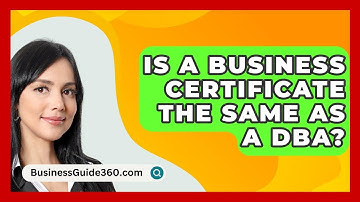 Is A Business Certificate The Same As A DBA? - BusinessGuide360.com