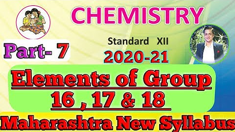 12th Standard Ch-7 Elements Of Groups 16, 17 And 18 Elements 07 Maharashtra State Board New Syllabus