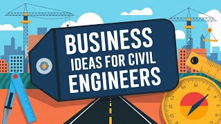Top 7 Profitable Business Ideas for Civil Engineers Business ideas for Civil Engineers