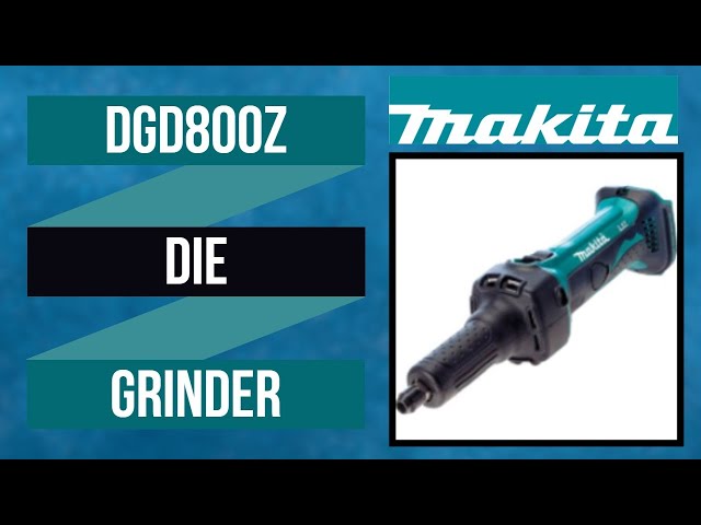 Makita Die Grinder 18V LXT DGD800z