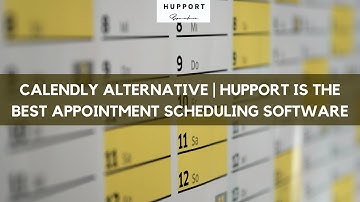 Calendly Alternative | Hupport Is The Best Appointment Scheduling Software
