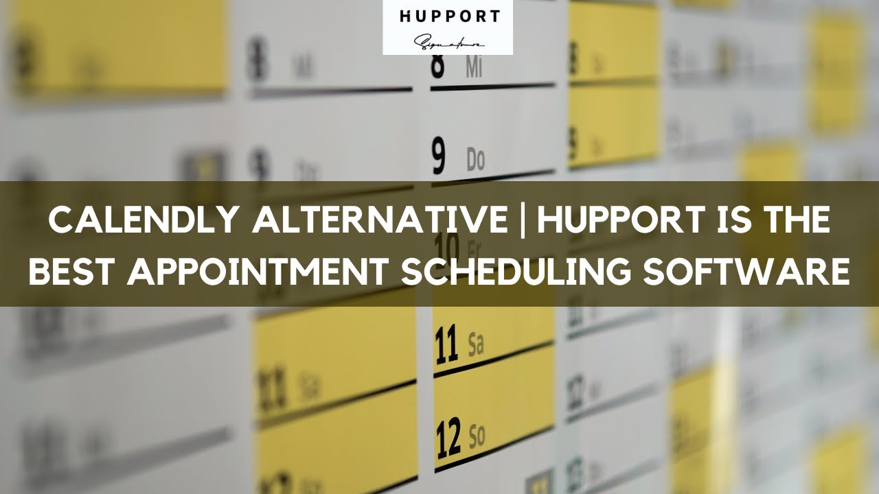 Calendly Alternative | Hupport Is The Best Appointment Scheduling Software