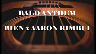 Bien x Aaron Rimbui - Bald Men Anthem (Lyrics)