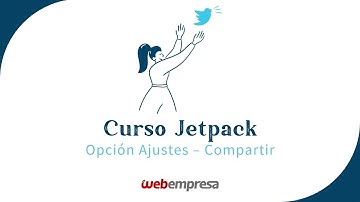 Curso de JetPack en WordPress básico - Opción Ajustes - Compartir