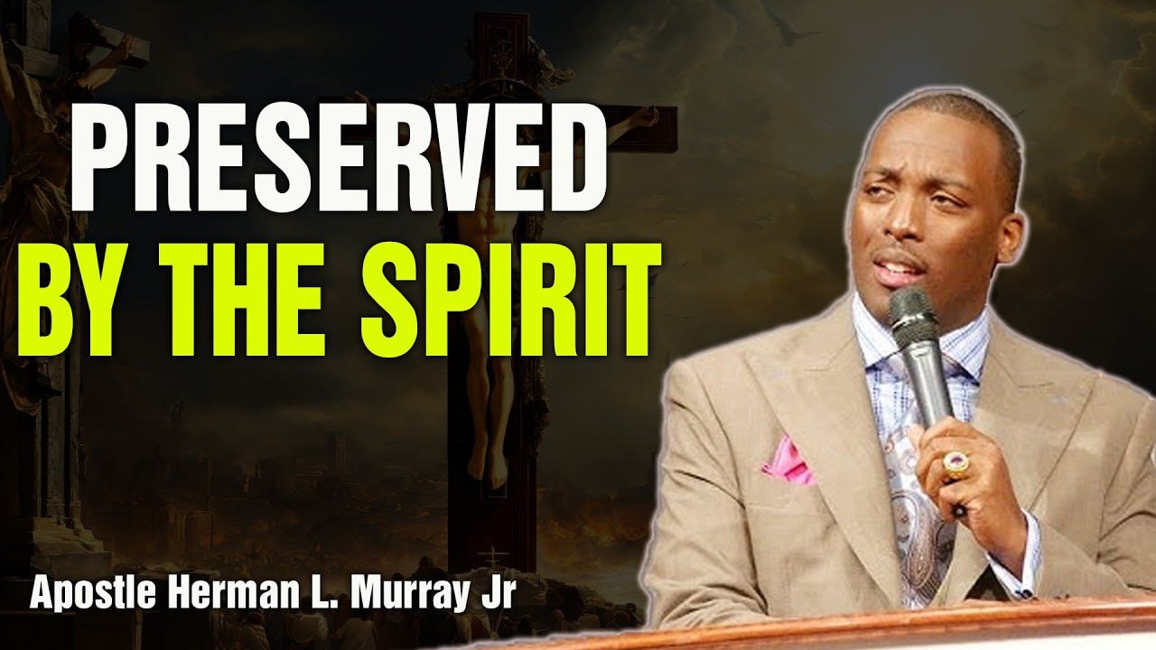Bishop Herman Murray, Jr | The Power of Spiritual Preservatives