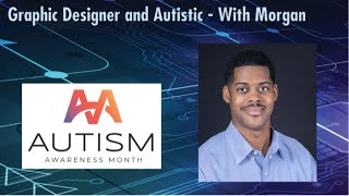 Graphic designer and being Autistic  With Morgan