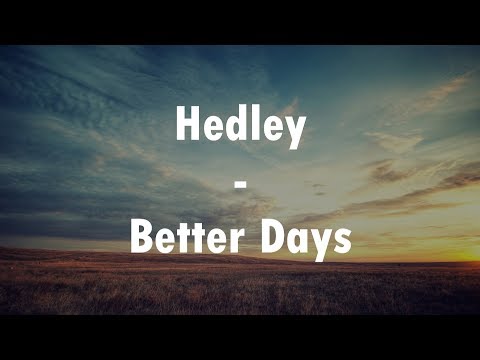 Hedley - Better Days (Lyrics Video)