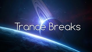 Trance Breaks: Compilation Mix Vol. 1 [HQ/HD 1080p]