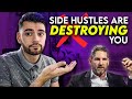 Grant Cardone &quot;Stop Working On Side Hustles&quot;