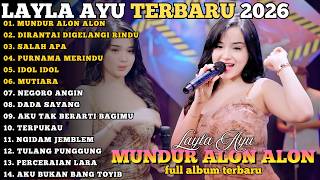 Layla Ayu Terbaru 2026 Full Album - Mundur Alon Alon - Dirantai Digelangi Rindu - Salah Apa #terbaru