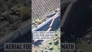 Aerial footage: Aftermath of high-speed train crash in Spain, dozens dead