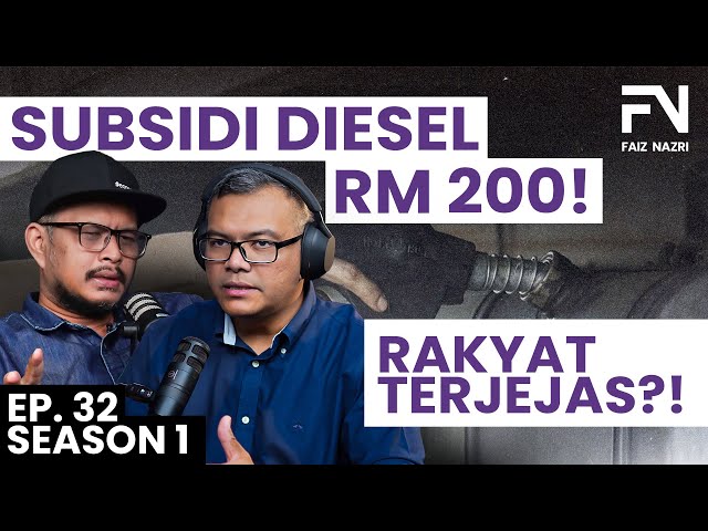 [S1:E32] Rakyat TERJEJAS SUBSIDI DIESEL RM 200?! 10,000 tak ambil SPM! class=