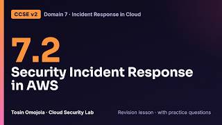 CCSE v2 7.2 | Security Incident Response in AWS